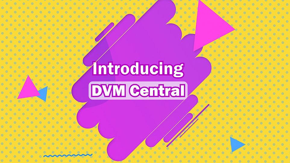 Introduction to DVM Central