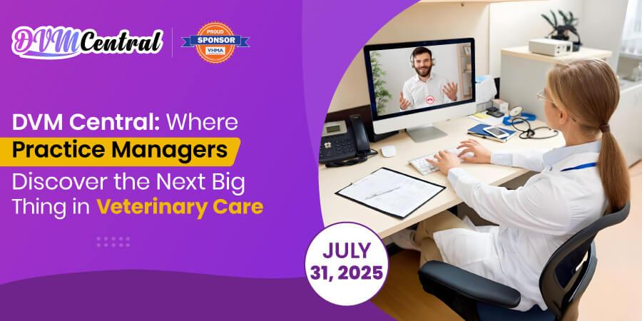 DVM Central: Where Practice Managers Discover the Next Big Thing in Veterinary Care