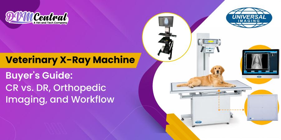 Veterinary X-Ray Machine Buyer's Guide: CR vs. DR, Orthopedic Imaging and Workflow