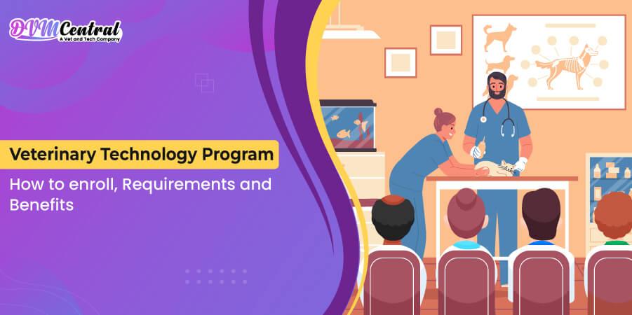 Veterinary Technology Program: How to Enroll, Requirements and Benefits
